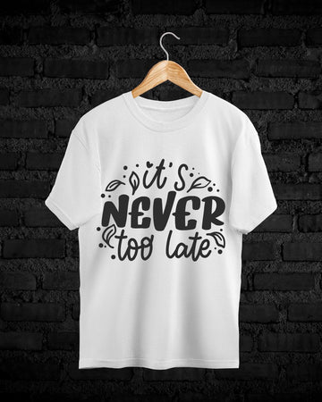 Pure Cotton Printed T-Shirt – It’s Never Too Late Edition ✨